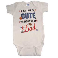 If You Think I Am Cute - Sports Infant Onesie